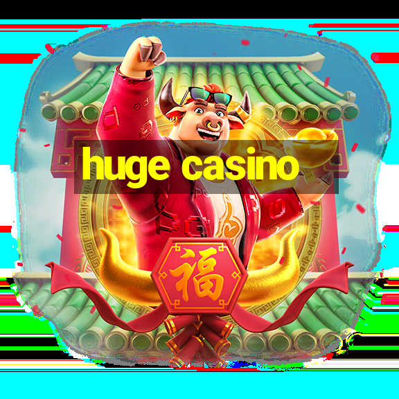 huge casino