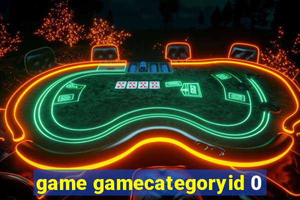 game gamecategoryid 0