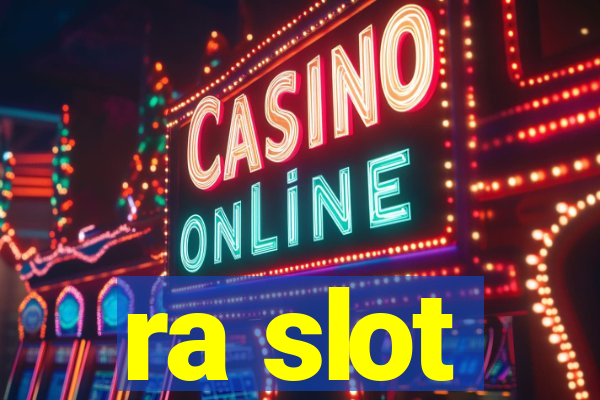 ra slot