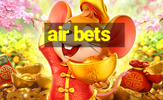 air bets