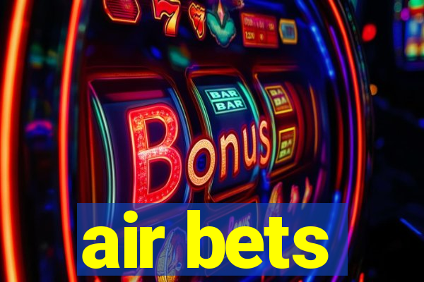 air bets