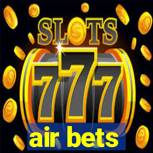 air bets