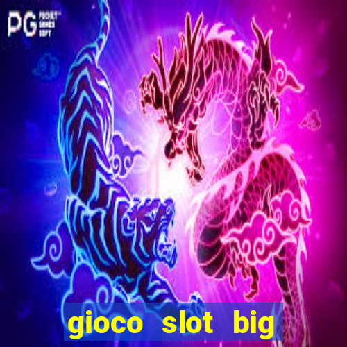 gioco slot big easy gratis