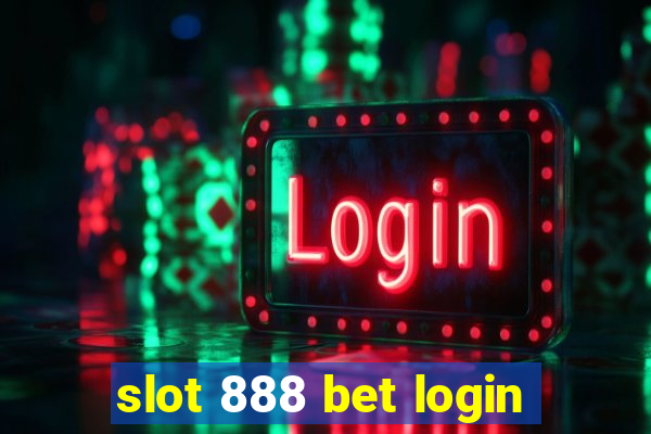 slot 888 bet login