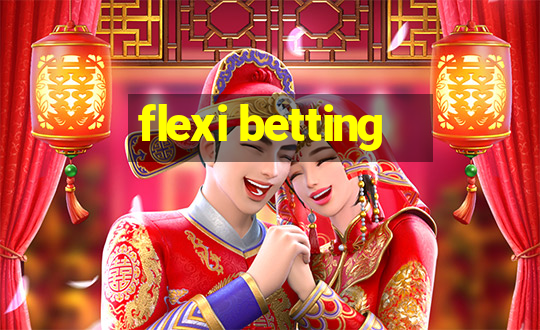 flexi betting