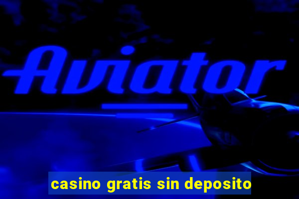 casino gratis sin deposito