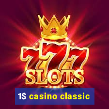 1$ casino classic