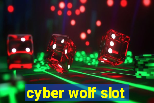 cyber wolf slot