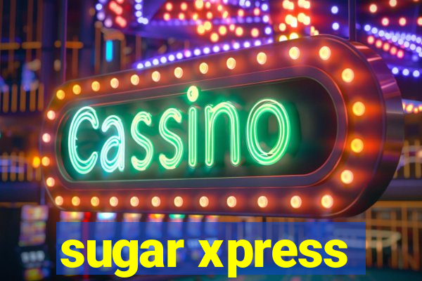 sugar xpress