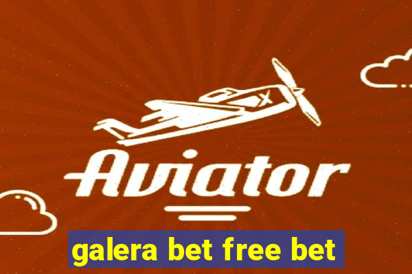 galera bet free bet