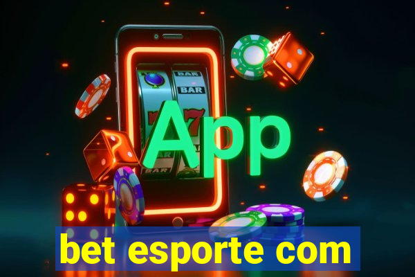 bet esporte com