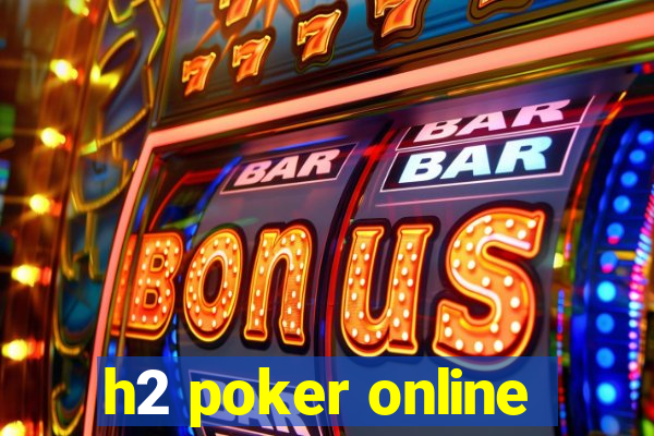 h2 poker online