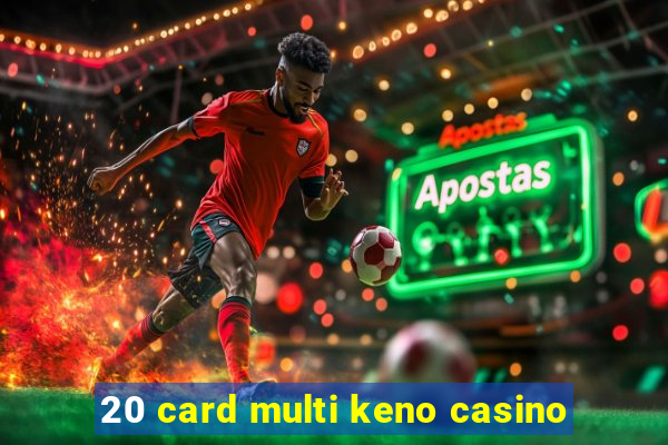 20 card multi keno casino