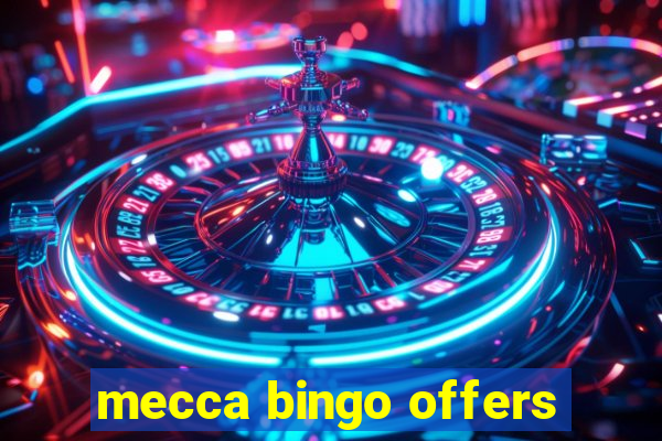 mecca bingo offers