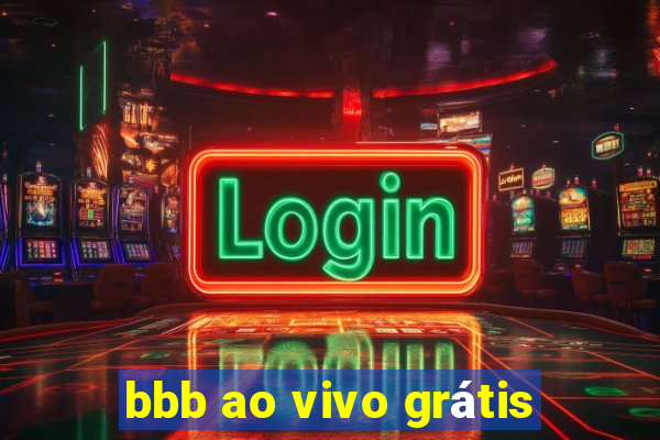 bbb ao vivo grátis