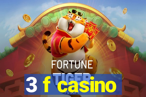 3 f casino