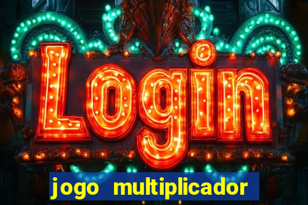 jogo multiplicador de dinheiro