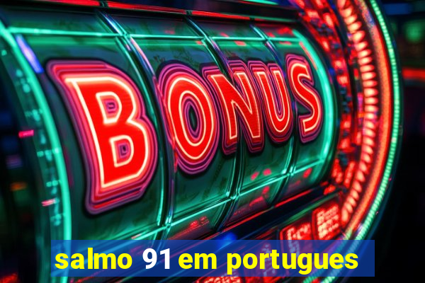 salmo 91 em portugues