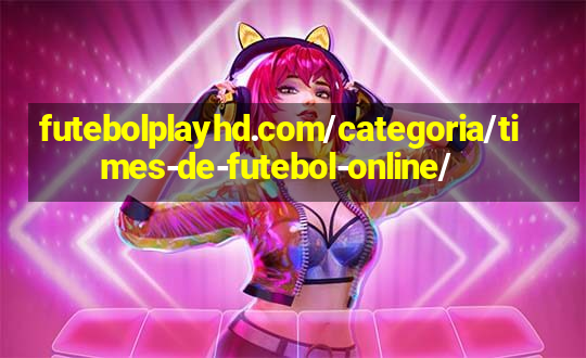 futebolplayhd.com/categoria/times-de-futebol-online/