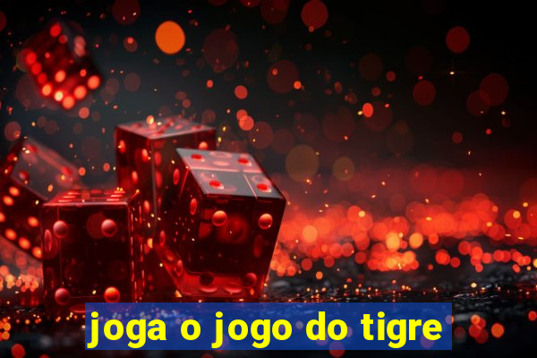 joga o jogo do tigre