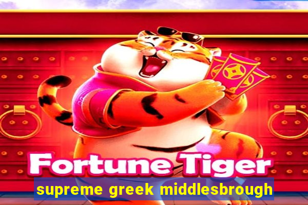 supreme greek middlesbrough