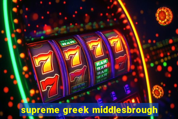 supreme greek middlesbrough