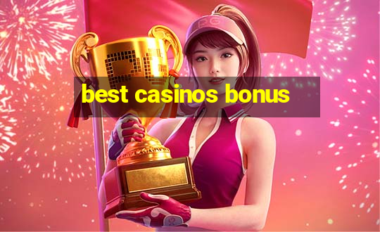 best casinos bonus