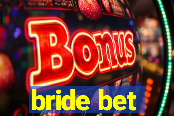 bride bet