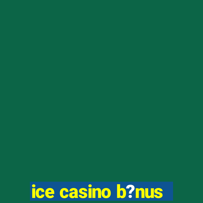 ice casino b?nus