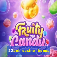 22bet casino bonus ohne einzahlung