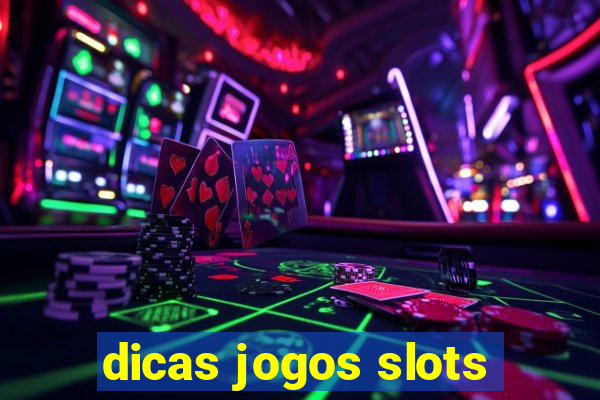 dicas jogos slots