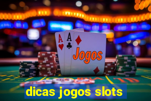 dicas jogos slots