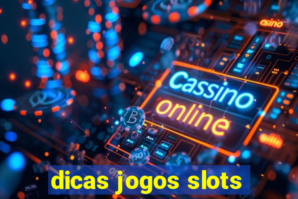 dicas jogos slots