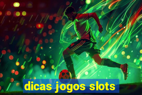 dicas jogos slots