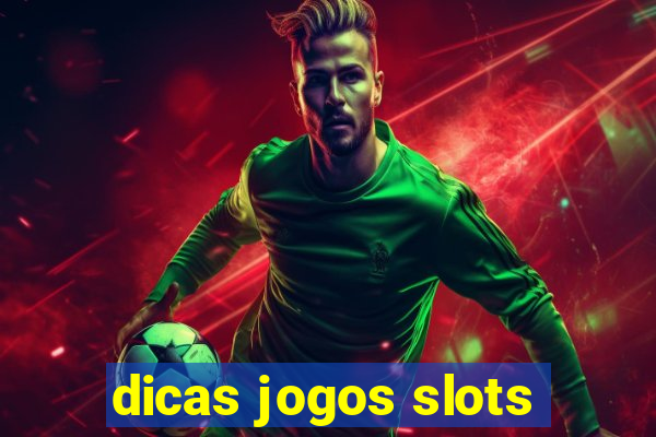 dicas jogos slots