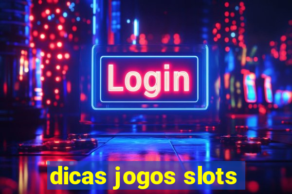 dicas jogos slots