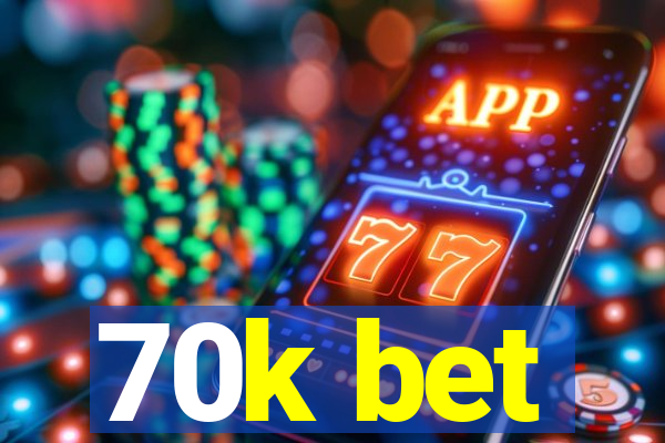 70k bet