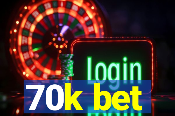 70k bet