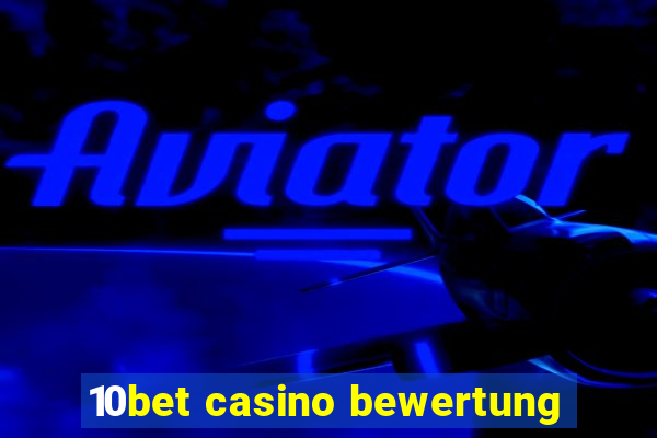 10bet casino bewertung