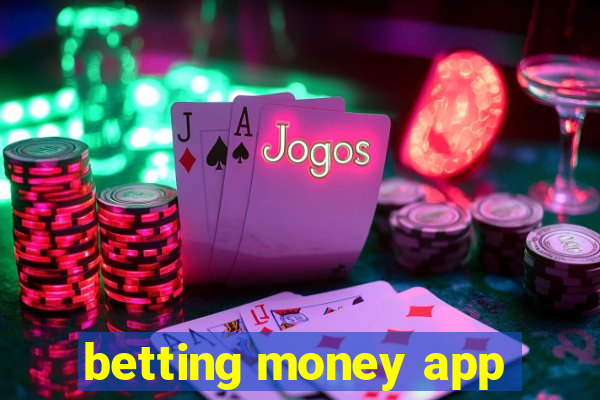 betting money app