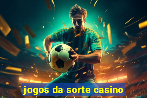 jogos da sorte casino