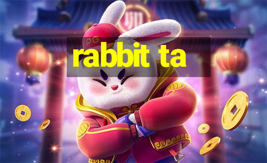 rabbit ta