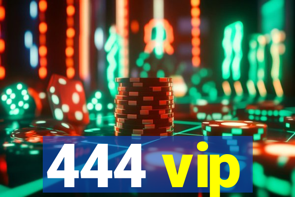 444 vip