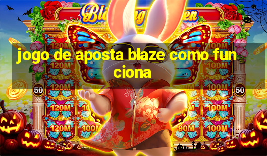 jogo de aposta blaze como funciona