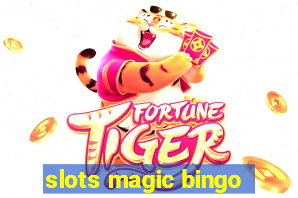 slots magic bingo