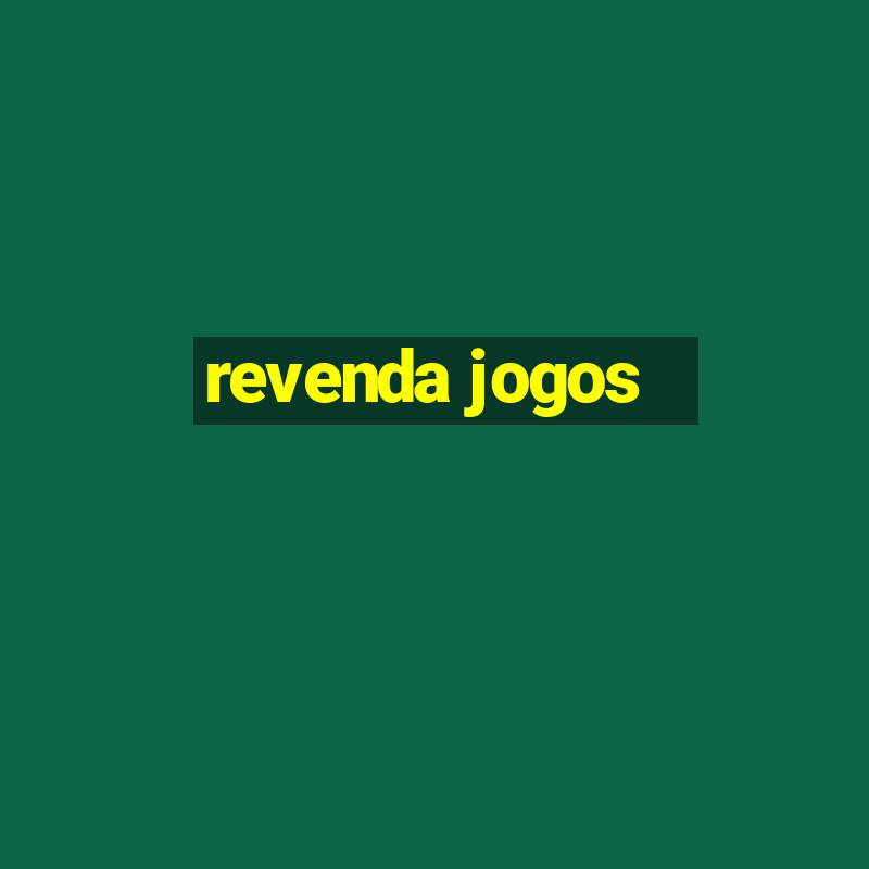 revenda jogos