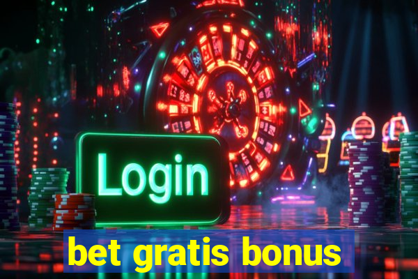 bet gratis bonus