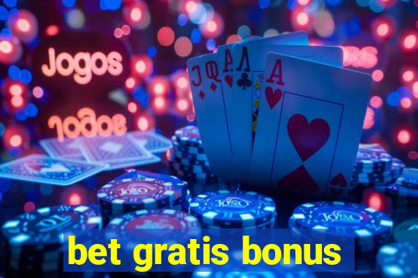 bet gratis bonus