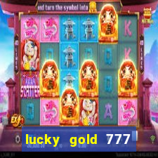 lucky gold 777 paga mesmo