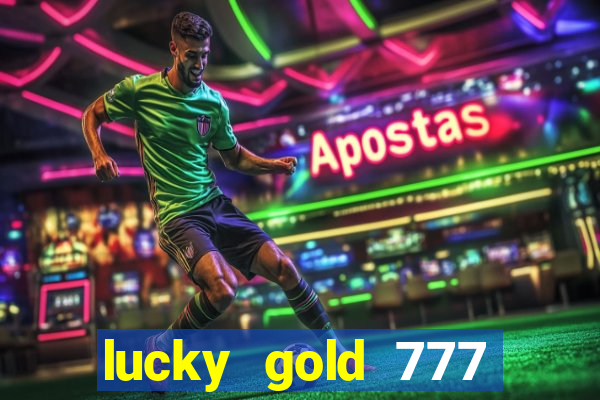 lucky gold 777 paga mesmo